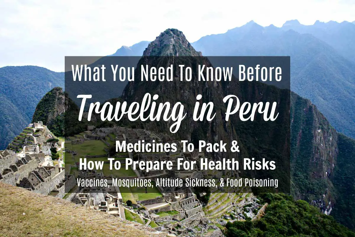 How to prepare for health risks travelers face in Peru