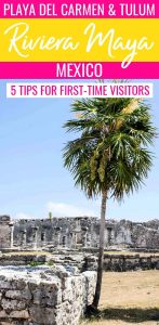 5 tips for first-time visitors to Playa del Carmen & Tulum, Riviera May, Mexico