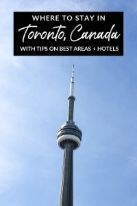 Where to Stay in Toronto, Canada with tips on best areas and hotels for travelers