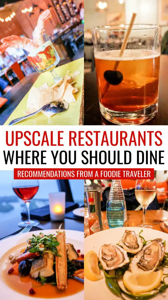 Upscale restaurants where you should dine recommendations from a foodie traveler