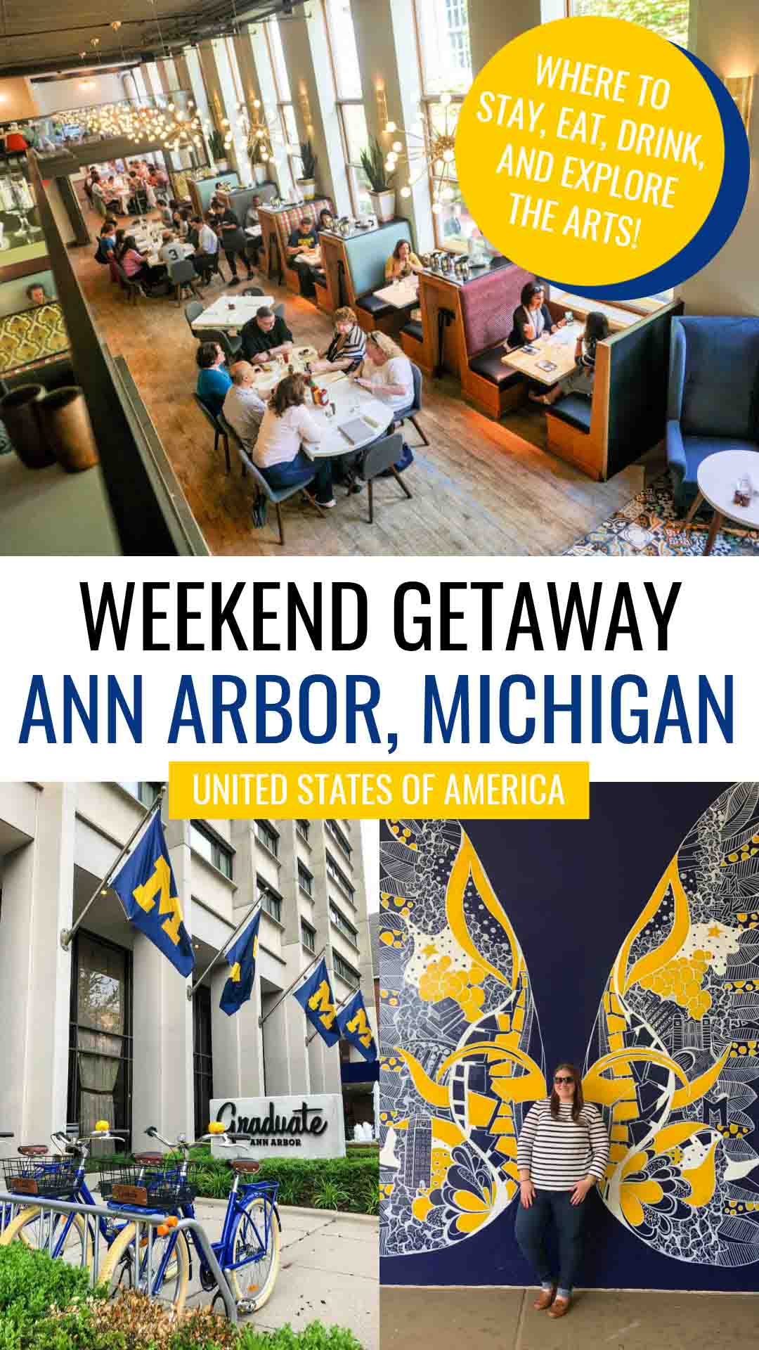 Weekend Getaway Ann Arbor, Michigan pin collage with photo of Sava's Restaurant diners eating in airy dining room, woman in jeans and striped shirt stands in front of maize-and-blue wings mural, and Graduate Ann Arbor hotel exterior with blue bicycles and M flags