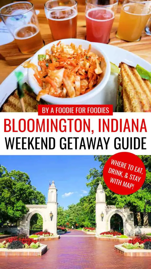 Collage of craft beer flight with cole slaw and sandwich in top image and bottom image of Sample Gates in summer at Indiana University with text overlay stating "By a Foodie for Foodies: Bloomington, Indiana Weekend Getaway Guide" with red circle graphic with text stating "Where to Eat, Drink and Stay with Map!"