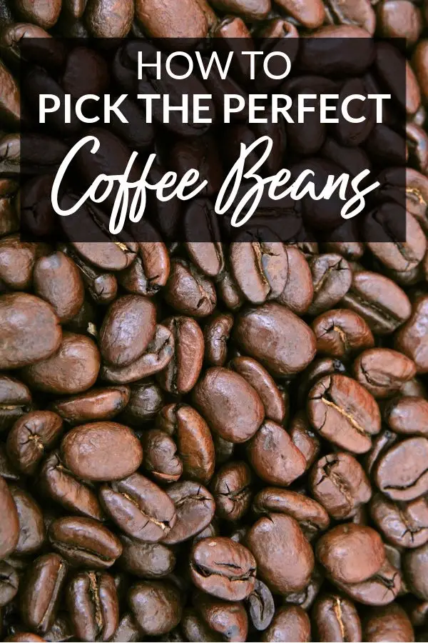 How to Pick the Perfect Coffee Beans