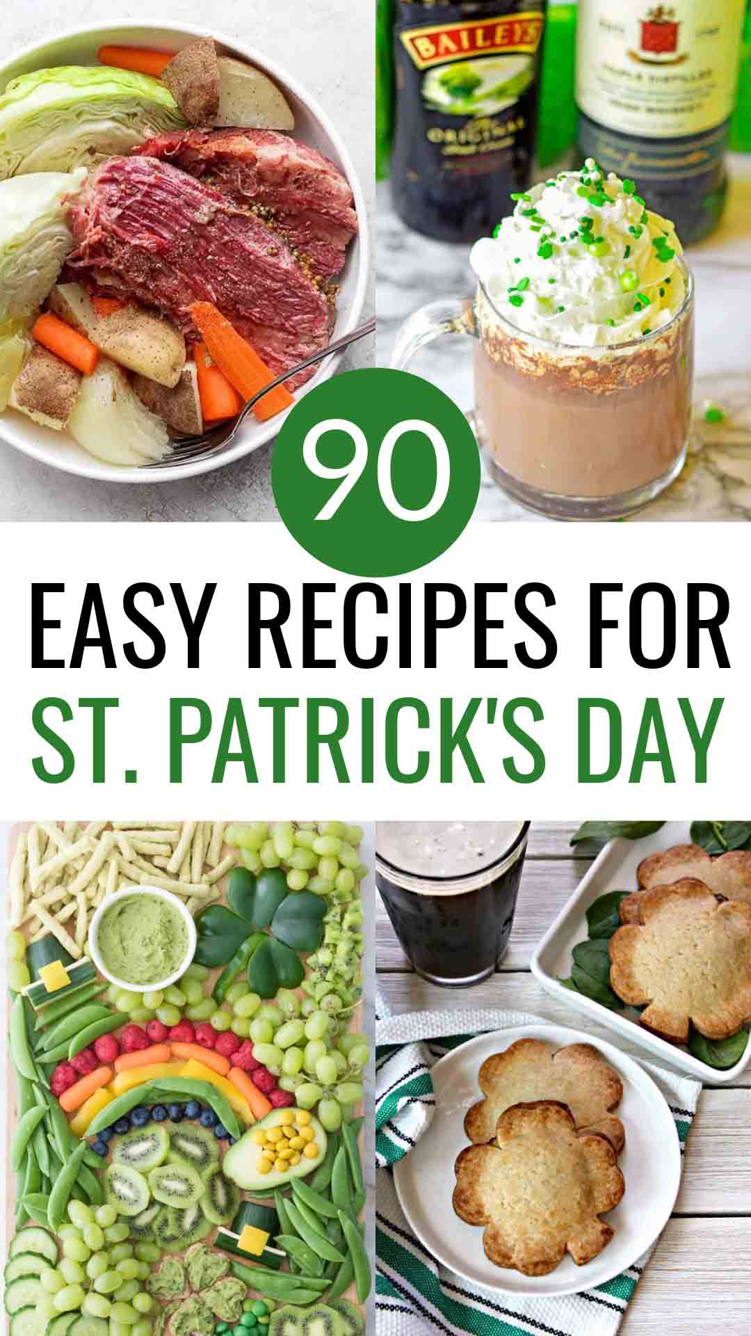 90 Easy Recipes For St. Patrick's Day with images of corned beef and cabbage, Irish hot chocolate, Paddy Pockets, and healthy St. Patrick's Day snack board
