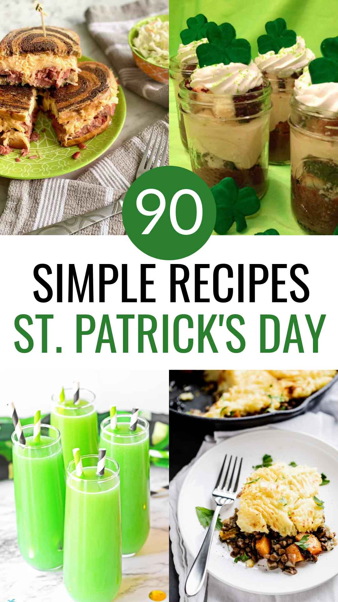 90 Simple Recipes for St. Patrick's Day featuring corned beef Reuben sandwiches, Irish cream parfait desserts, vegetarian lentil shepherd's pie, and green mimosas