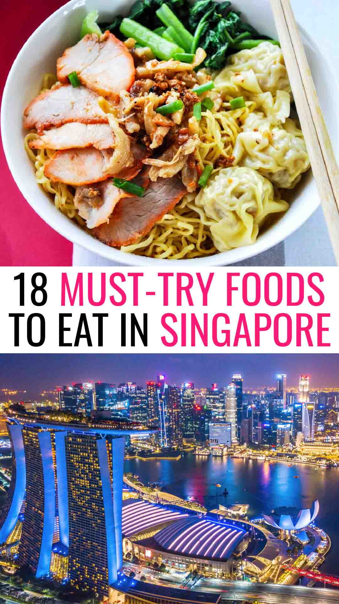 18 Must-Try Foods to Eat in Singapore with photos of wanton mee noodle dish from Singapore and Singapore skyline with Marina Bay Sands at night