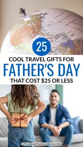 25 cool travel gifts for Father's Day that cost $25 or less with images of a globe and a young girl greeting her dad, hiding a gift behind her back