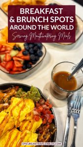 Breakfast and brunch spots around the world serving mouthwatering meals text over image of brunch with a Southwest skillet, cup of coffee, assorted fruit dish, and breakfast sliders